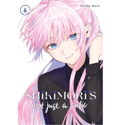 Shikimori's Not Just a Cutie Volume 6
