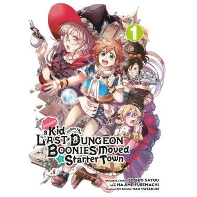 Suppose A Kid From The Last Dungeon Boonies Moved To A Starter Town Volume 1 (manga)