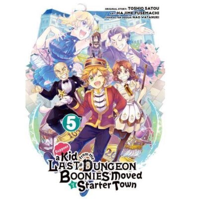 Suppose A Kid From The Last Dungeon Boonies Moved To A Starter Town Volume 5